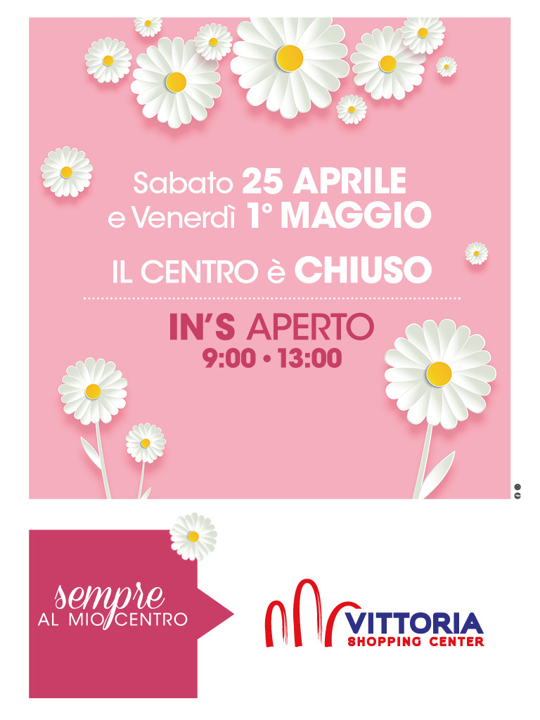 25 Aprile e 1° Maggio centro chiuso. In’s aperto dalle 9:00 alle 13:00.