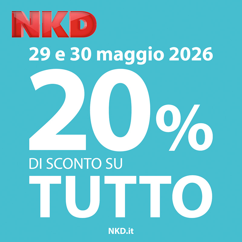 Il 29 e 30 maggio 2026 sconto del 20% su tutto da NKD. Non perdere l’occasione!